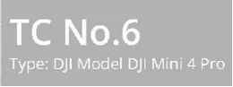 TC No.6／Type: Dji Model Dji Mini 4 Pro